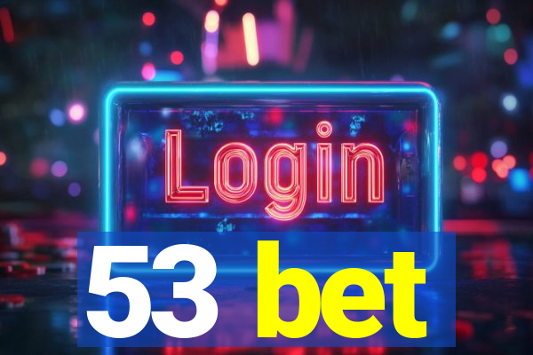 53 bet